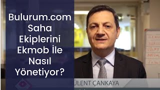 Bulurum.com Saha Ekiplerini Ekmob İle Nasıl Yönetiyor?