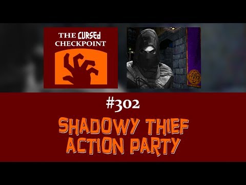 The Cursed Checkpoint #302 - Shadowy Thief Action Party