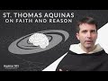 St Thomas Aquinas On Faith And Reason Aquinas 101