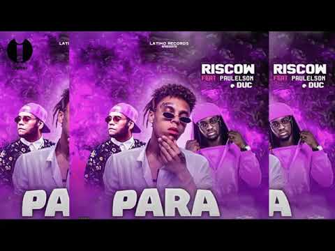 Riscow - Para (Feat Paulelson e Duc)