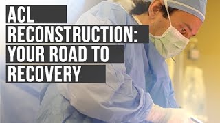 ACL Reconstruction: Your Road to Recovery