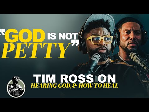 Tim Ross: "GOD IS NOT PETTY" | Your PURPOSE, hearing HIS voice, & HOW to HEAL | The Basement Pod