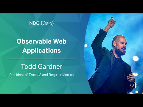 Observable Web Applications - Todd Gardner - NDC Oslo 2022