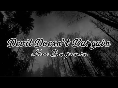 Devil Doesn’t Bargain- Alec Benjamin (Music Lyrics)