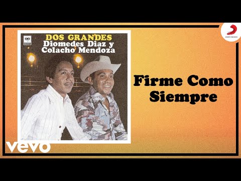 Diomedes Díaz, Colacho Mendoza - Firme Como Siempre (Cover Audio)