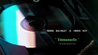 Pierre Bachelet &amp; Hervé Roy - Emmanuelle (Instrumental)