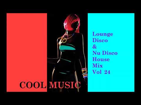 Lounge Disco & Nu Disco House Mix Vol 24