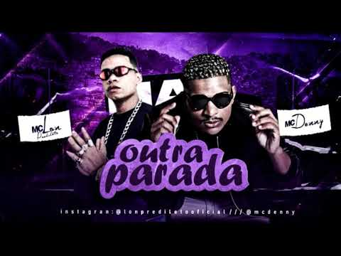 Lon Predileto Feat Mc Denny-  Outra Parada -  Brega Funk Remix 2020