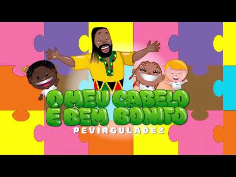 Pevirguladez - O Meu Cabelo é Bem Bonito