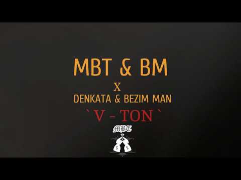 MBT & BM x Denkata & Bezim Man - V - TON [Official Audio]