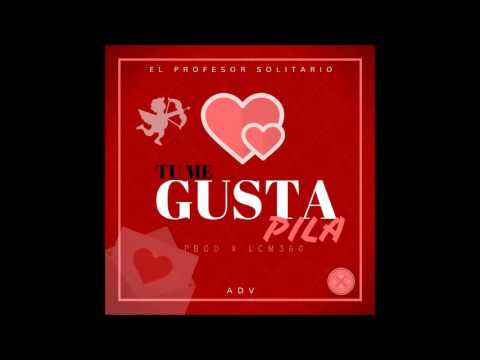 El Profesor solitario FT ADV Tu Me Gustas pila Prod By LCM360