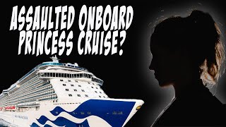 WOMAN SEXUALLY ASSAULTED ON PRINCESS CRUISE SHIP | CRUISE NEWS FIX 1-9-2023