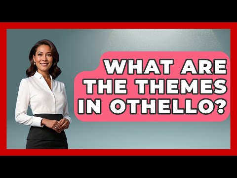 What Are The Themes In Othello? - Fictional Journeys