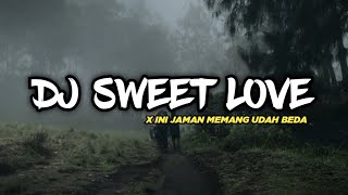 Download lagu DJ SWEET LOVE X INI JAMAN MEMANG UDAH BEDA BY KEVIN SOPAN ft. NESS FX mp3