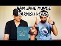 Aam Jahe Munde Parmish Verma Pardhaan Reaction Video || 4AM Reactions