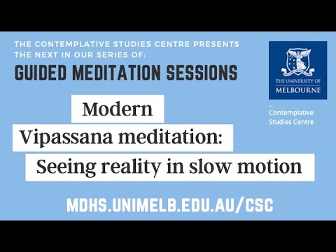 Modern Vipassana meditation: Seeing reality in slow motion