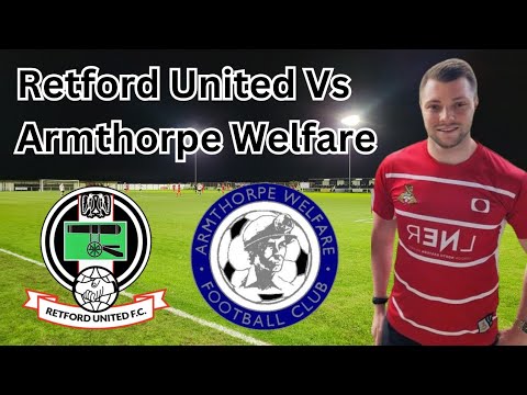 ARMTHORPE STUN THE BADGERS! Retford United Vs Armthorpe Welfare