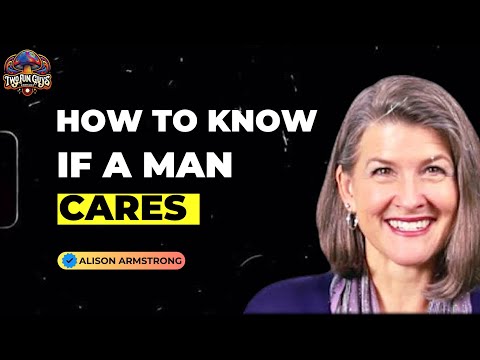 How to Know if a Man Cares about YOU - Alison Armstrong