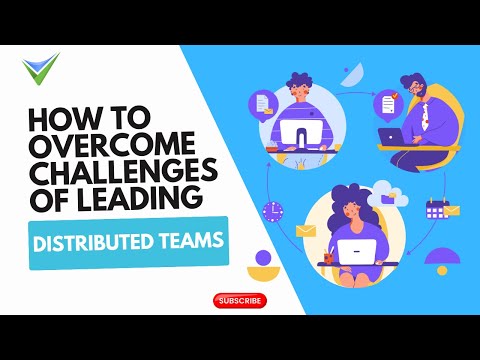 How to Overcome Challenges of Leading Distributed Teams
