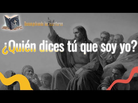 ¿Quién dices tú que soy yo?