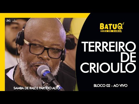 Roda de Samba de Raíz com Terreiro de Crioulo Ao vivo na BatuQ - Bloco 02