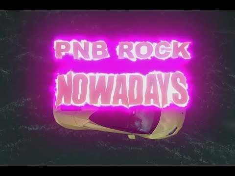 PnB Rock – “Nowadays”