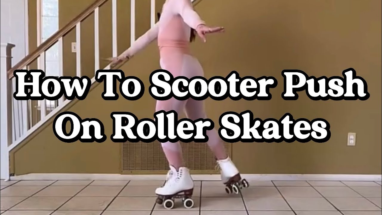 Episode 8. How To Scooter Push On Roller Skates