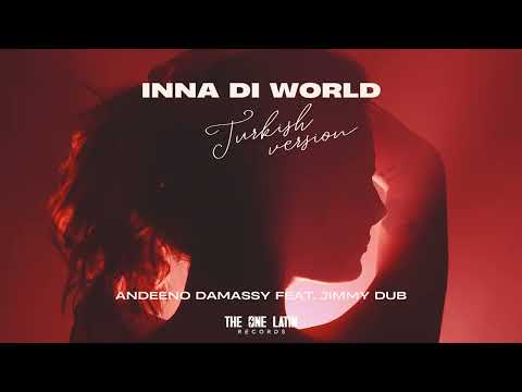 Jimmy Dub feat. Andeeno Damassy - Inna Di World (Turkish Version 🇹🇷 REMIX)