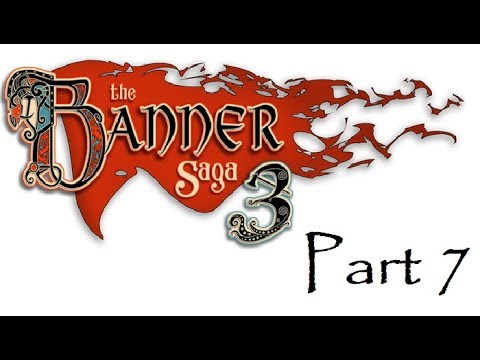 Let's Play The Banner Saga 3 Part 7: Arberrang is Broken