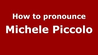 How to pronounce Michele Piccolo