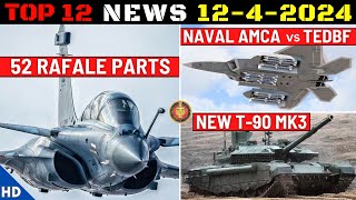 Indian Defence Updates : 52 Rafale Parts,Naval AMCA,97 Tejas MK1A Order,New T-90 MK3,BEL Sea Drone