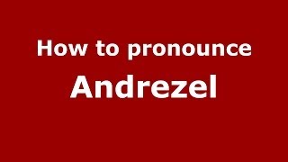 How to pronounce Andrezel