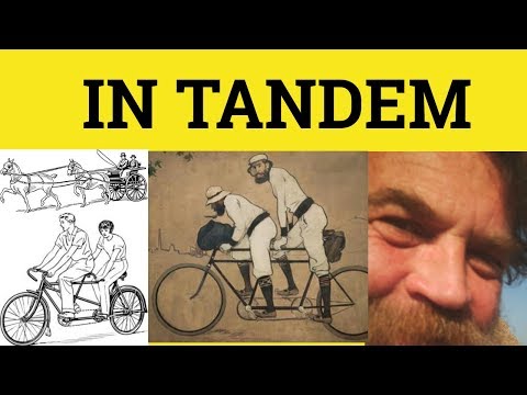 🔵 In Tandem - In Tandem Meaning - In Tandem Examples -  In Tandem Explained