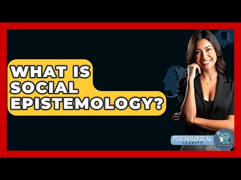 Social Epistemology | Vibepedia