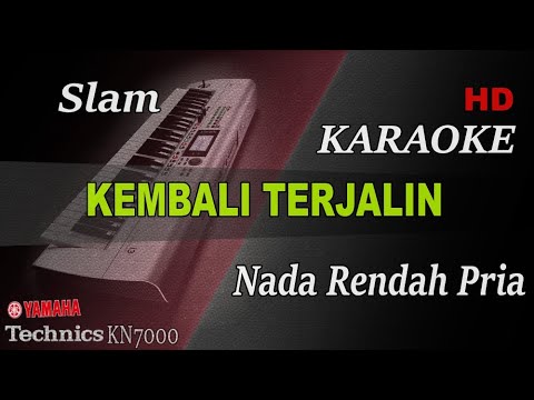 KEMBALI TERJALIN - SLAM ( NADA RENDAH PRIA ) || KARAOKE