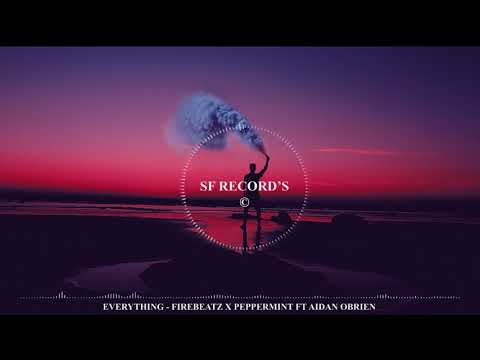 Everything - Firebeatz ✘ Peppermint ✘ Aidan O'Brien ★