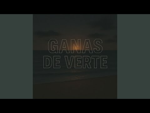 GANAS DE VERTE