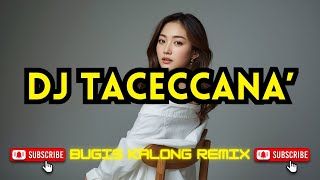 Download lagu DJ TACECCANA' || Bugis Kalong Remix Viral Terbaru 2025 mp3