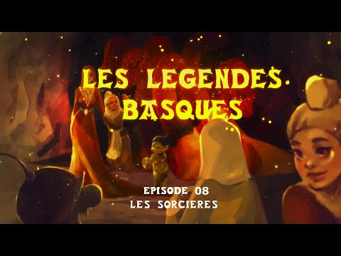 LES LEGENDES BASQUES : Episode 08 : LES SORCIERES :