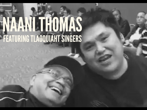 NAANI THOMAS (SOUL SHAKERS) featuring Tla-O-Qui-Aht singers | HUUYATLH