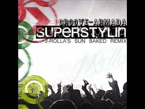Groove Armada - Superstylin' (J-Rolla's Sun Baked Remix)