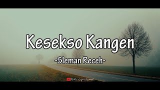 Download lagu Kesekso Kangen - Sleman Receh|| (versi lirik) mp3