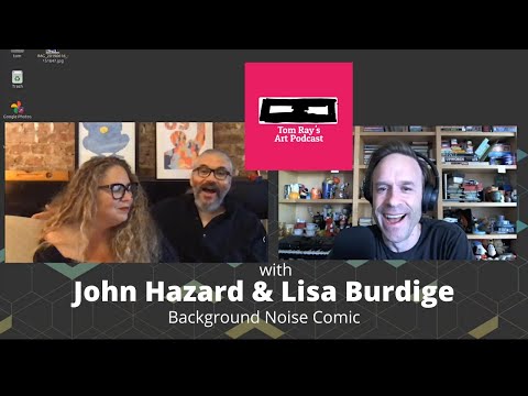 John Hazard & Lisa Burdige of Background Noise Comic - Tom Ray's Art Podcast 201101