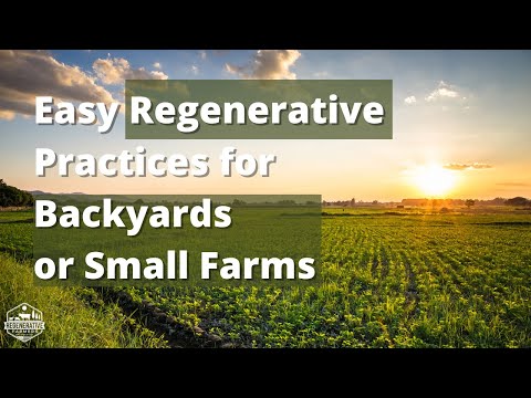 Small Scale Regenerative Practices - Regenerate your Backyard or Small Farm!
