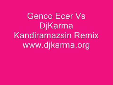 Genco Ecer Vs DjKarma Kandiramazsin Remix