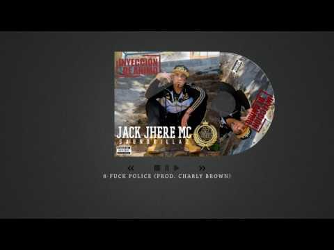 Jack Jhere Mc - Fuck police ( Prod Charly Brown)