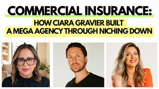 453. Commercial Insurance: How Ciara Gravier Built a Mega Agency Through Niching Down
