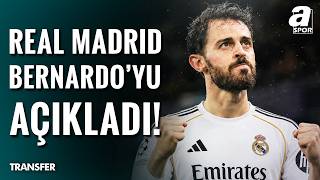 Real Madrid Bombayı Patlattı: Bernardo Silva İmzayı Attı!
