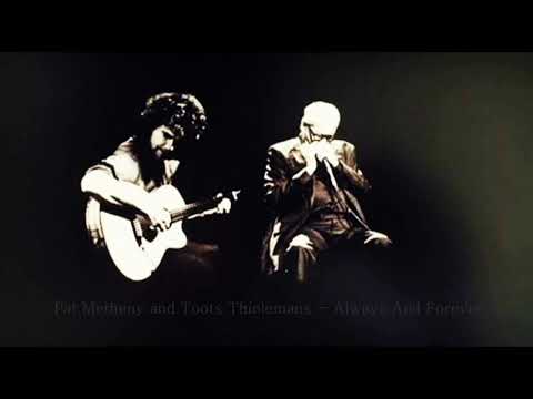 Pat Metheny and Toots Thielemans   Always And Forever