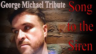 Song To The Siren (George Michael Tribute)